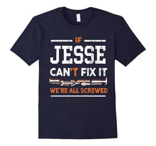 Mens if Jesse Can't Fix It We're All Screwed Name T-Shirt