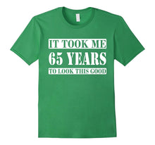 65th Birthday Gift - It Took Me 65 Years to Look This Good