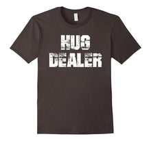Hug Dealer T-Shirt - Funny Hugging Lovers Quote Gift
