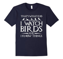 That's What I Do I Watch Birds and I Know Things T-Shirt