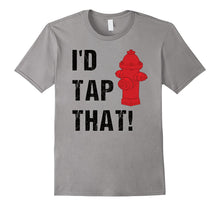 I'd Tap That Witty Punny Hot Firefighter Gifts Idea T-Shirt