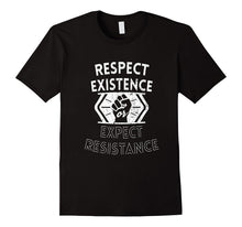 Respect Existence or Expect Resistance T-Shirt Funny