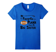 My Favorite Player Calls Me Big Sister T-Shirt Football Shir