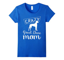 Crazy Great Dane Mom T-Shirt - Funny Dog Tee