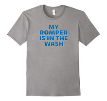 Funny My Romper Is in the Wash T-Shirt