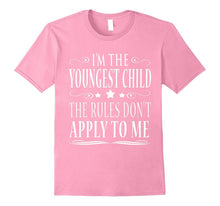 I'm the Youngest Child the Rules Don't Apply to Me T Shirt