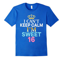 I Can't Keep Calm I'm Sweet Sixteen T-Shirt 16th Birthday 16