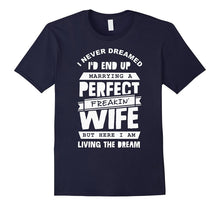 Marrying a Perfect Freakin' Wife T-Shirt