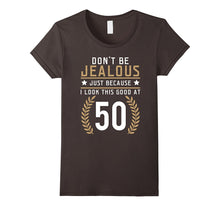 Don't Be Jealous Just Because I Look This Good at 50 Shirt