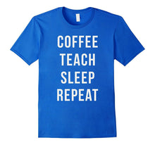 COFFEE TEACH SLEEP Awesome Funny Joke Gift Teacher T-Shirt