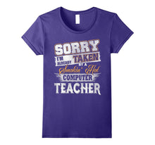 Sorry I'm Already Taken by a Smokin Hot Computer Teacher T S