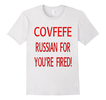 COVFEFE Russian for You're Fired Trump Tweet Funny T-Shirt