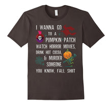I Wanna Go to a Pumpkin Patch Watch Horror Movies Drink Hot
