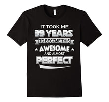 39th Birthday Shirt Took 39 Years Become Awesome Born 1978