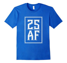 25 AF 25th Birthday T-Shirt