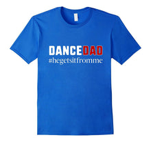 Dance Dad-He Gets It From Me-Boys Dance Too T-Shirt