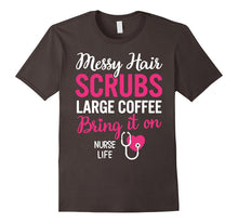 Messy Hair Scrubs Bring It on - Nurse Life T-Shirt