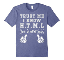 Mens TRUST ME I KNOW HTML How to Meet Ladies T Shirts