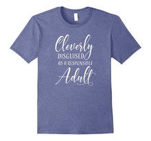 Cleverly Disguised as a Responsible Adult T-Shirt