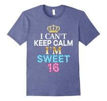 I Can't Keep Calm I'm Sweet Sixteen T-Shirt 16th Birthday 16