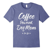Coffee Powered Dog Mom Fur Life T-Shirt, Mama & Grandma Too.