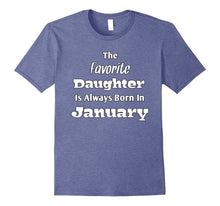 The Favorite Daughter Is Born in January T-Shirt