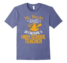 My Broom Broke So I Became an High School Teacher T-Shirt