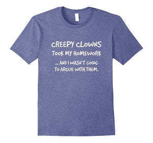 "Creepy Clowns Took My Homework" Funny Clown T-Shirt