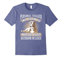 Personal Stalker- Pitbull Owner Funny Gift T-Shirt