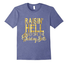 Bride Shirt Raisin Hell Before Wedding Bells Bridesmaid Gold