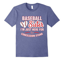 Baseball Sister Shirt I'm Just Here for Concession Stand