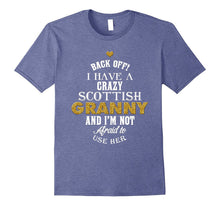 Back Off I Have a Crazy Scottish Granny and I'm Not T-Shirt