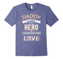 Daddy a Son's First Hero a Daughter's First Love T-Shirt