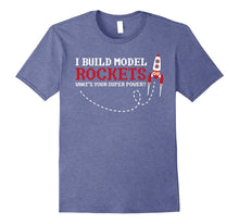 I Build Model Rockets T-Shirt, Funny Superpower Shirt