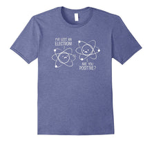 Lost Electron Shirt Are You Positive Chemistry Joke Tshirt