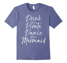 Drink Like a Pirate Dance Like a Mermaid Shirt Cute Magical