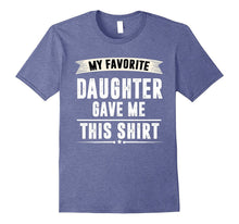 My Favorite Daughter Gave Me This Shirt - Fathers Day Gifts