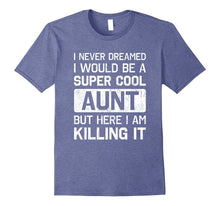 Super Cool Aunt Killing It T-Shirt Funny Aunt Shirt
