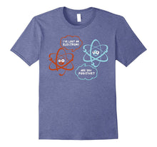 I've Lost an Electron - Are You Positive Funny Chemist Shirt