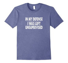 In My Defense I Was Left Unsupervised T-Shirt - Vintage