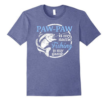 Pawpaw T-Shirt - Fishing Is My Game!