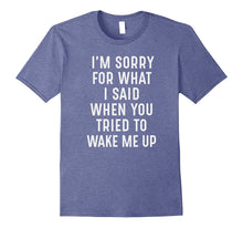 I'm Sorry for What I Said, When You Tried to Wake Me Up
