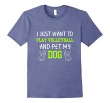 I Just Want to Play Volleyball and Pet My Dog T Shirt