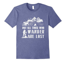 Not All Those Who Wander Are Lost Wander T-Shirt Wanderlust