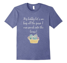 My Hubby Let's Me Sneak Yarn Funny Crochet Knitting T-Shirt