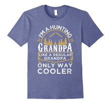 I'm a Hunting Grandpa Gifts - Grandfather Hunter Tshirt