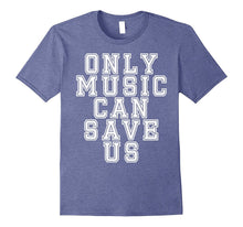 Only Music Can Save Us T-Shirt for Lover