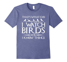 That's What I Do I Watch Birds and I Know Things T-Shirt