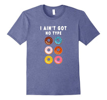 Funny I Ain't Got No Type Donut T-Shirt