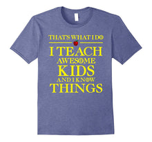 I TEACH AWESOME KIDS AND I KNOW THINGS Teacher T-Shirt